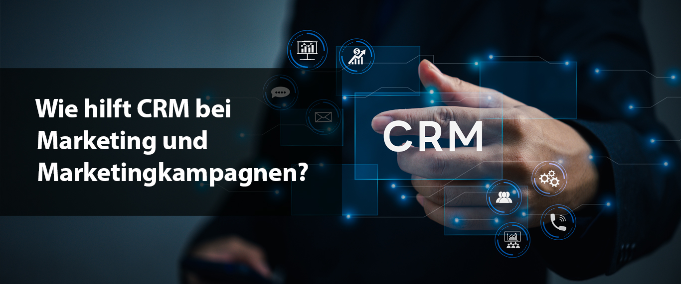 Wie hilft CRM bei Marketing und Marketingkampagnen?