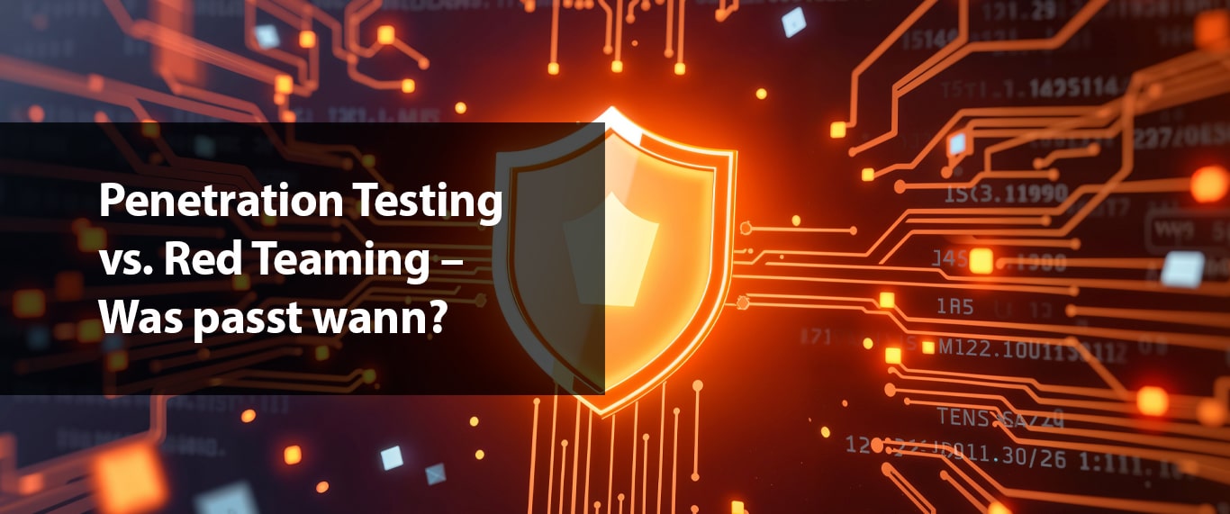 Penetration Testing vs. Red Teaming – Was passt wann?