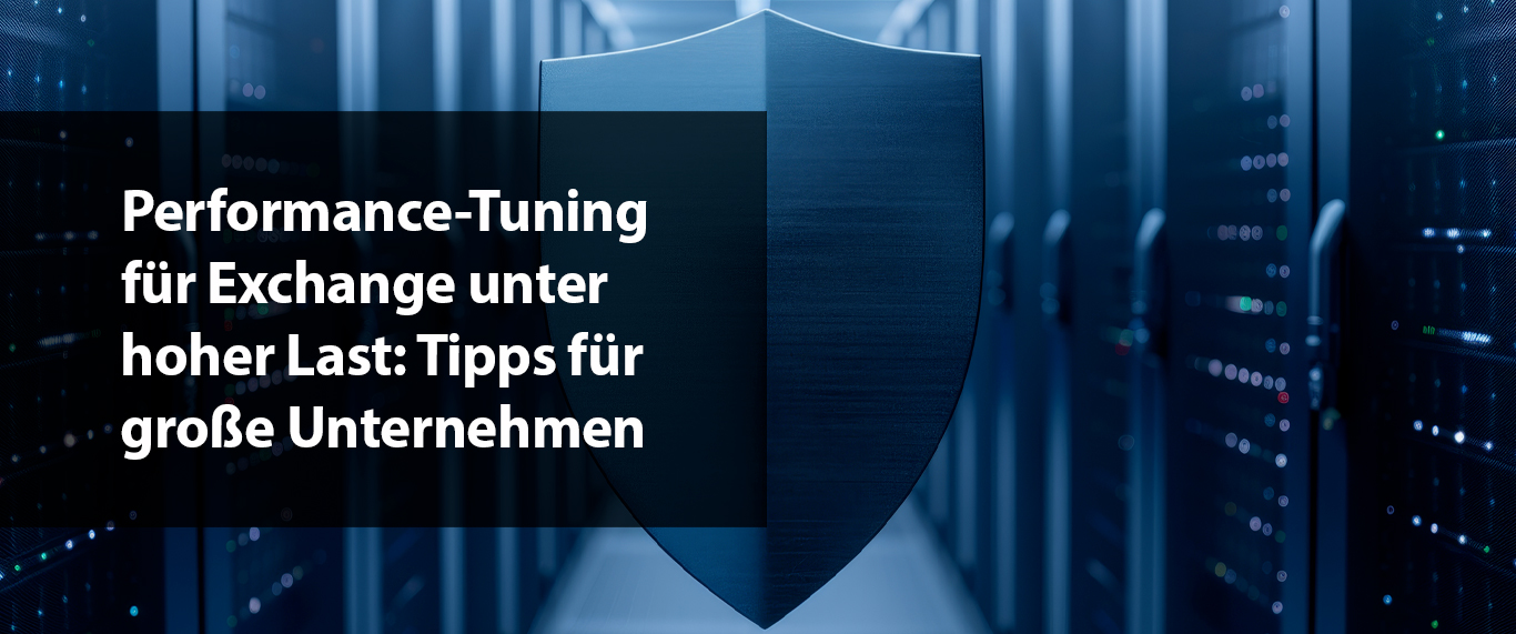 Performance-Tuning für Exchange unter hoher Last: Tipps für große Unternehmen