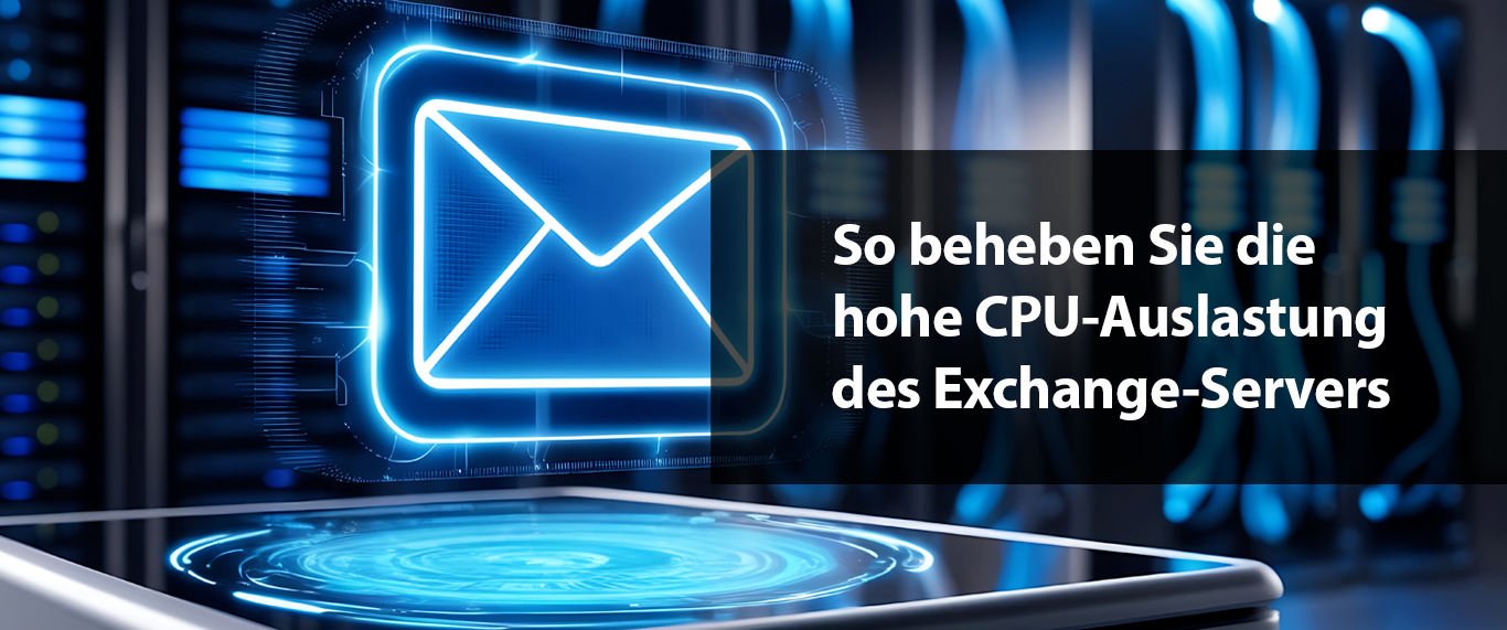 So beheben Sie die hohe CPU-Auslastung des Exchange-Servers