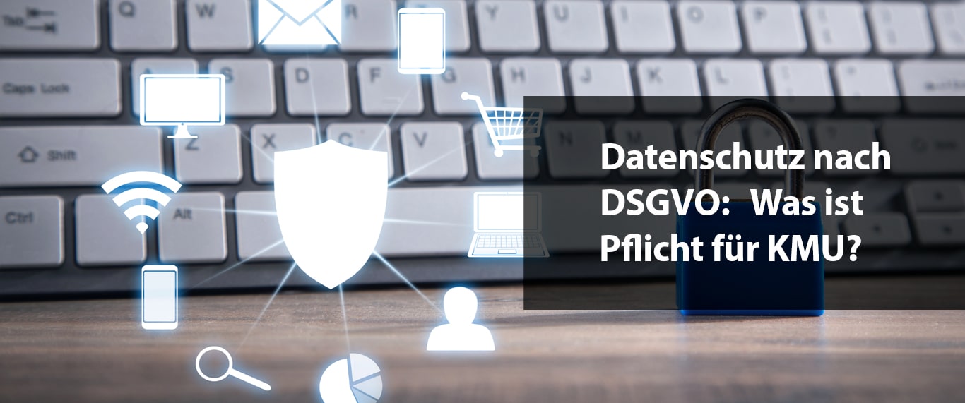 Datenschutz nach DSGVO: Was ist Pflicht für KMU?