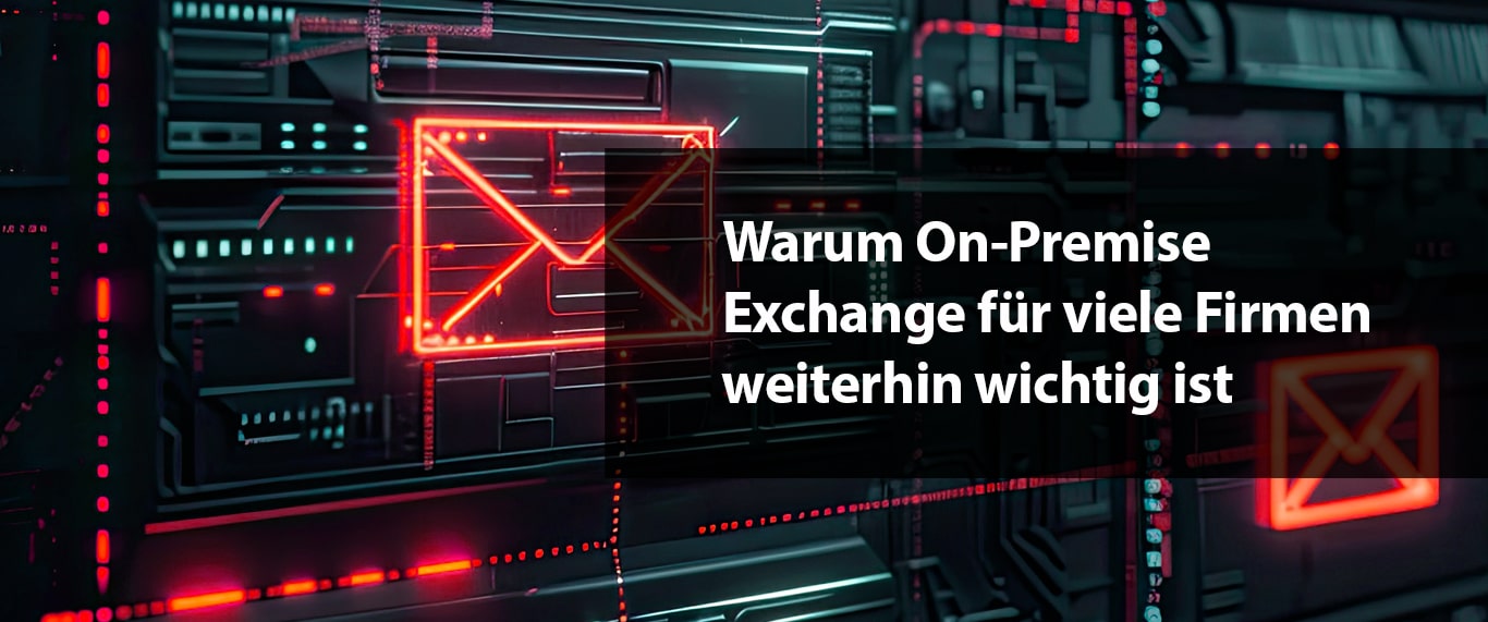 Warum On-Premise Exchange für viele Firmen weiterhin wichtig ist